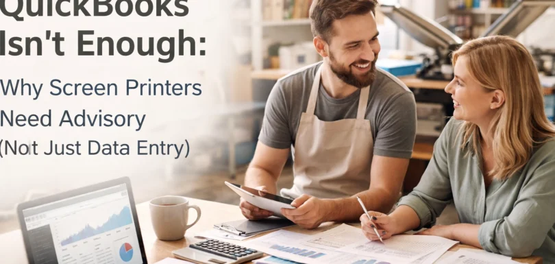 Screen Printing Financial Advisory: QuickBooks Isn’t Enough